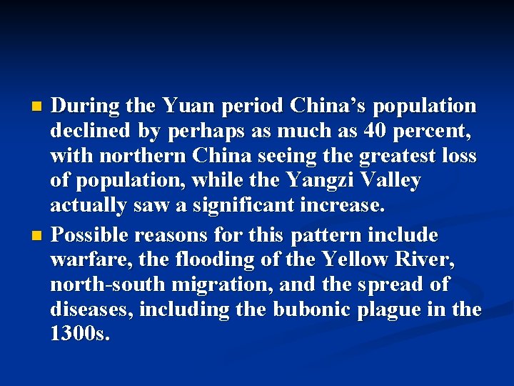 During the Yuan period China’s population declined by perhaps as much as 40 percent, During the Yuan period China’s population declined by perhaps as much as 40 percent,