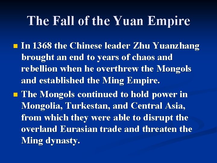 The Fall of the Yuan Empire In 1368 the Chinese leader Zhu Yuanzhang brought The Fall of the Yuan Empire In 1368 the Chinese leader Zhu Yuanzhang brought