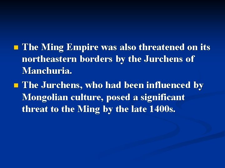 The Ming Empire was also threatened on its northeastern borders by the Jurchens of The Ming Empire was also threatened on its northeastern borders by the Jurchens of