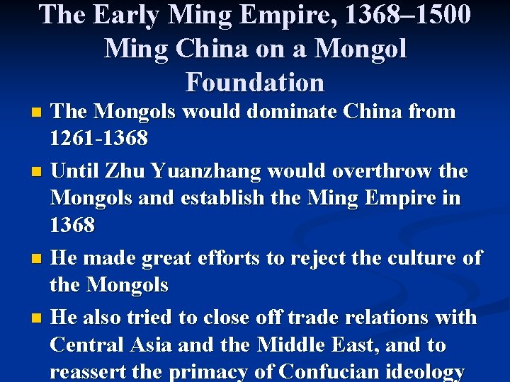 The Early Ming Empire, 1368– 1500 Ming China on a Mongol Foundation The Mongols The Early Ming Empire, 1368– 1500 Ming China on a Mongol Foundation The Mongols