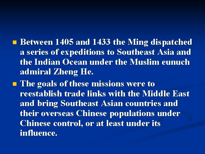 Between 1405 and 1433 the Ming dispatched a series of expeditions to Southeast Asia Between 1405 and 1433 the Ming dispatched a series of expeditions to Southeast Asia