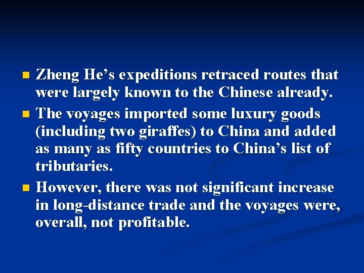Zheng He’s expeditions retraced routes that were largely known to the Chinese already. n Zheng He’s expeditions retraced routes that were largely known to the Chinese already. n