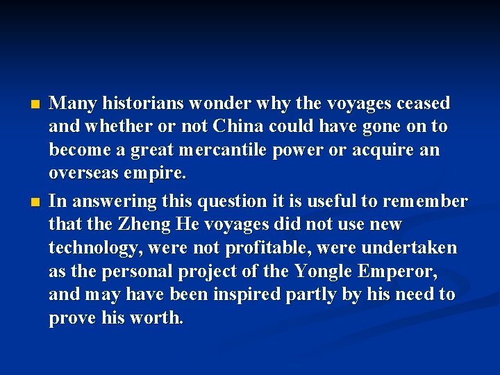 n n Many historians wonder why the voyages ceased and whether or not China n n Many historians wonder why the voyages ceased and whether or not China