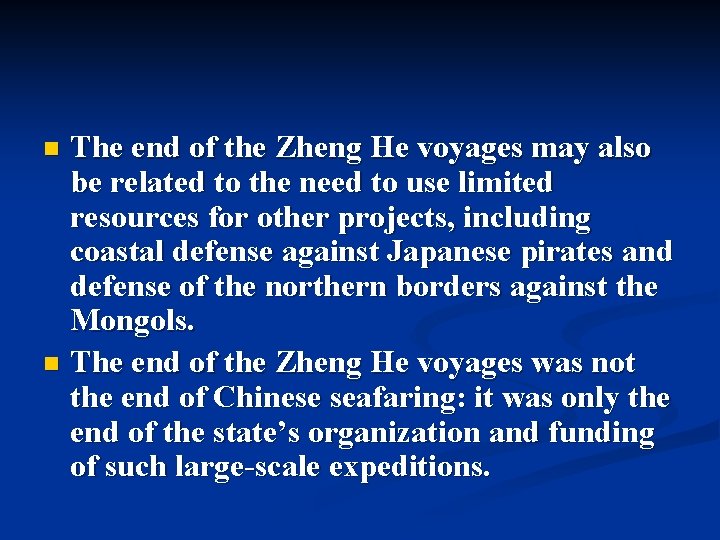 The end of the Zheng He voyages may also be related to the need The end of the Zheng He voyages may also be related to the need