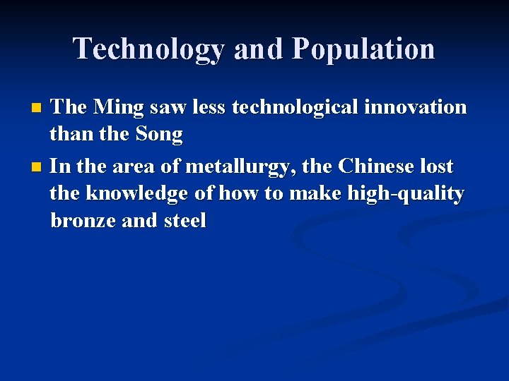 Technology and Population The Ming saw less technological innovation than the Song n In Technology and Population The Ming saw less technological innovation than the Song n In
