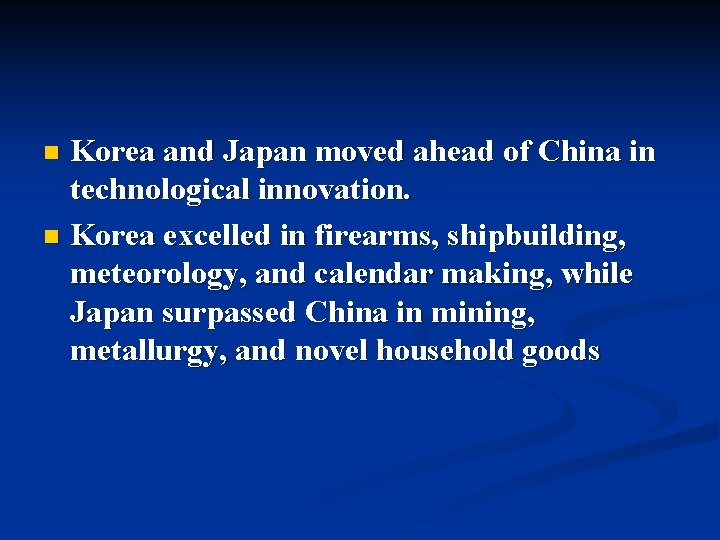 Korea and Japan moved ahead of China in technological innovation. n Korea excelled in Korea and Japan moved ahead of China in technological innovation. n Korea excelled in