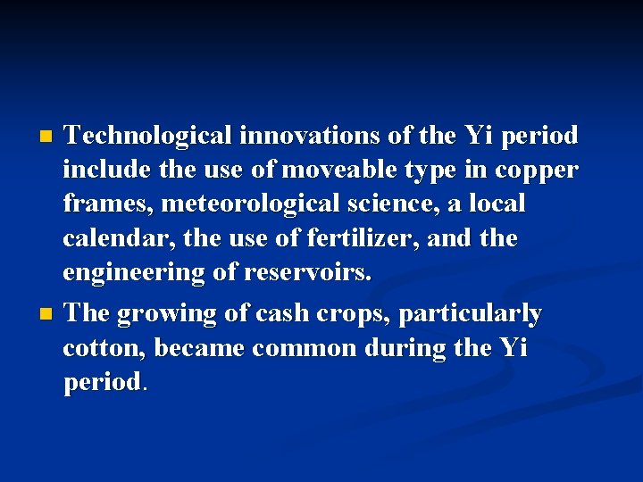 Technological innovations of the Yi period include the use of moveable type in copper Technological innovations of the Yi period include the use of moveable type in copper