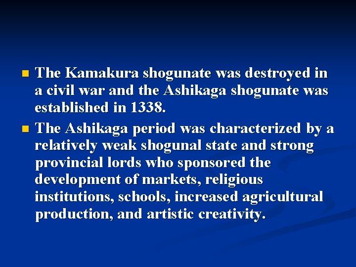 The Kamakura shogunate was destroyed in a civil war and the Ashikaga shogunate was The Kamakura shogunate was destroyed in a civil war and the Ashikaga shogunate was