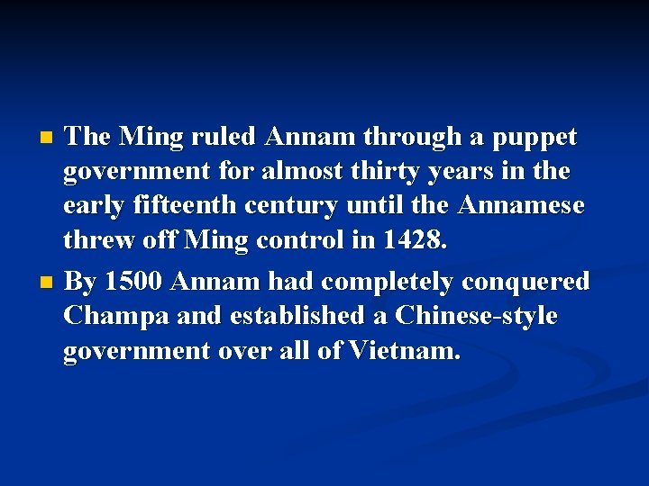 The Ming ruled Annam through a puppet government for almost thirty years in the The Ming ruled Annam through a puppet government for almost thirty years in the