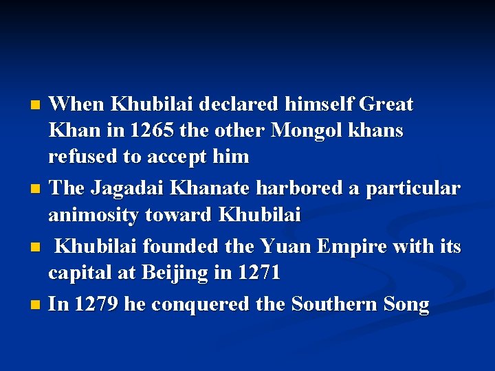 When Khubilai declared himself Great Khan in 1265 the other Mongol khans refused to When Khubilai declared himself Great Khan in 1265 the other Mongol khans refused to