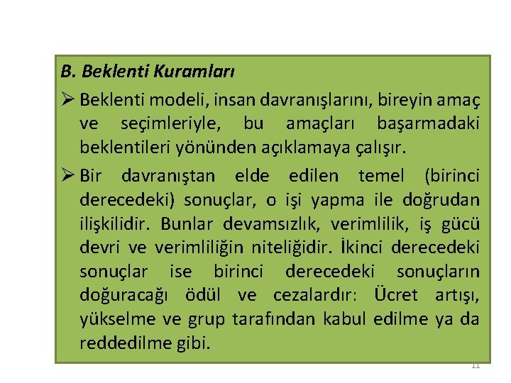 B. Beklenti Kuramları Ø Beklenti modeli, insan davranışlarını, bireyin amaç ve seçimleriyle, bu amaçları