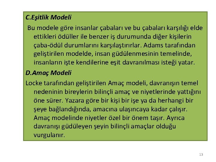 C. Eşitlik Modeli Bu modele göre insanlar çabaları ve bu çabaları karşılığı elde ettikleri