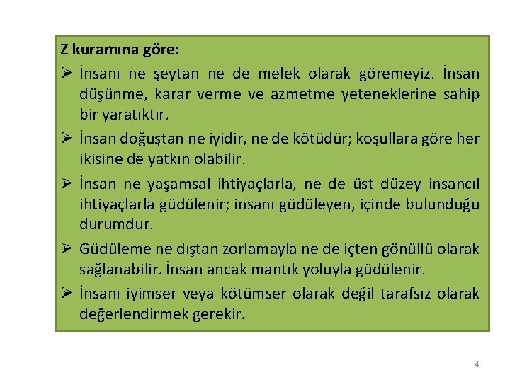 Z kuramına göre: Ø İnsanı ne şeytan ne de melek olarak göremeyiz. İnsan düşünme,