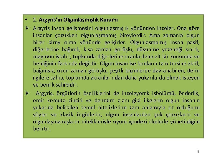  • 2. Argyris’in Olgunlaşmışlık Kuramı Ø Argyris insan gelişmesini olgunlaşmışlık yönünden inceler. Ona