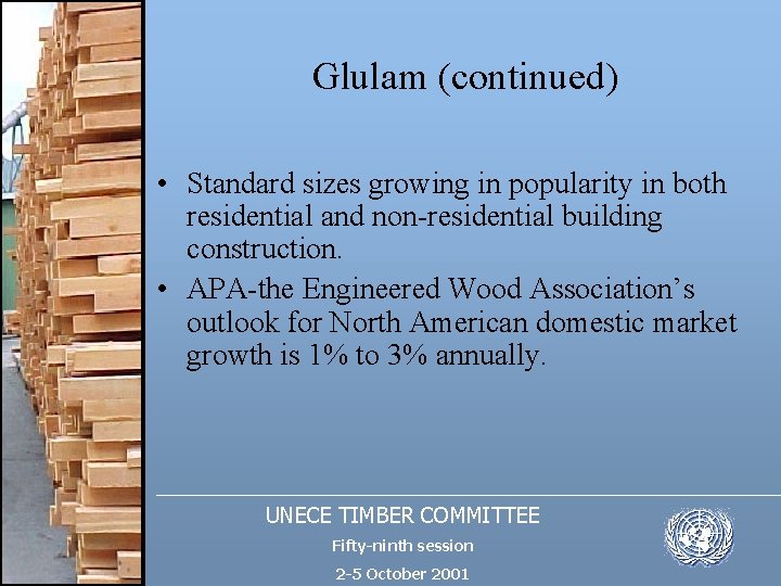 Glulam (continued) • Standard sizes growing in popularity in both residential and non-residential building