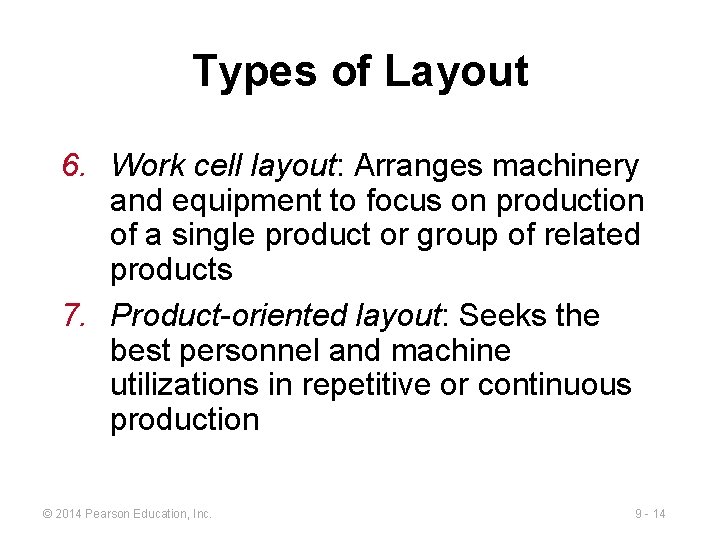 Types of Layout 6. Work cell layout: Arranges machinery and equipment to focus on
