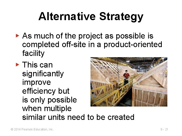 Alternative Strategy ▶ As much of the project as possible is completed off-site in