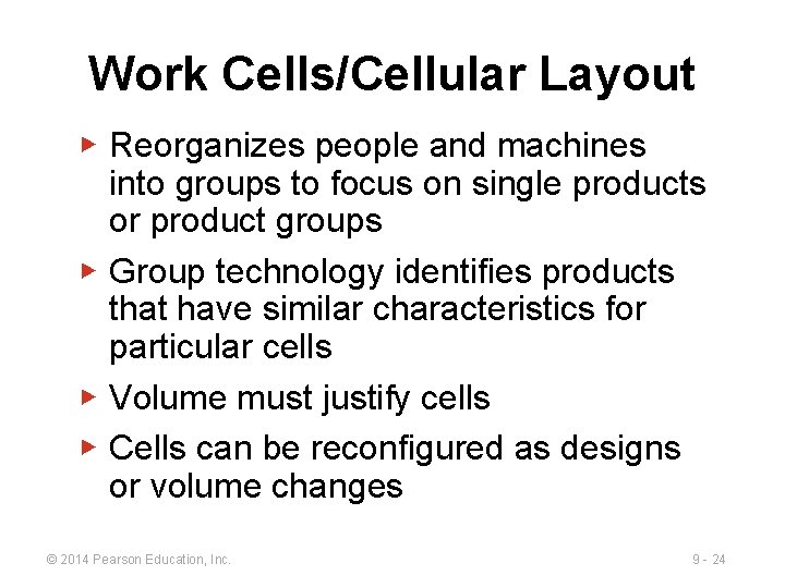 Work Cells/Cellular Layout ▶ Reorganizes people and machines into groups to focus on single