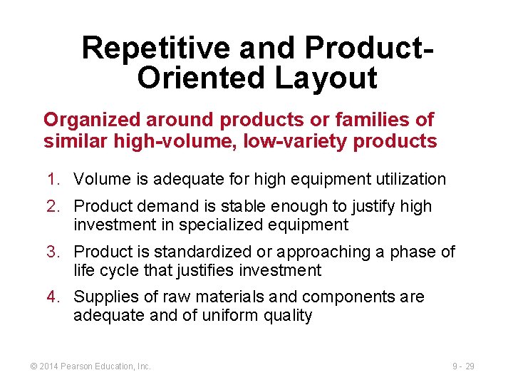 Repetitive and Product. Oriented Layout Organized around products or families of similar high-volume, low-variety