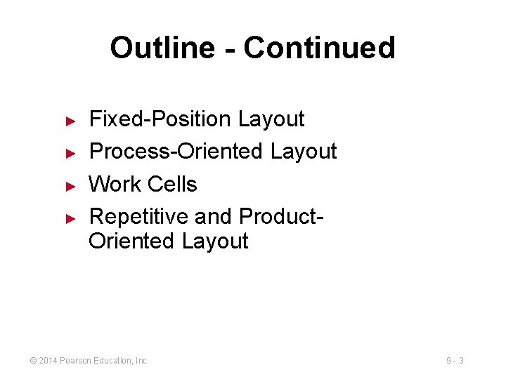 Outline - Continued ► ► Fixed-Position Layout Process-Oriented Layout Work Cells Repetitive and Product.