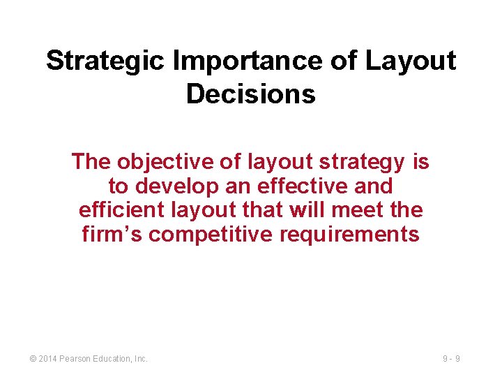 Strategic Importance of Layout Decisions The objective of layout strategy is to develop an