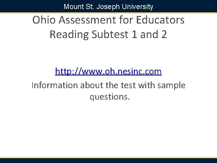 Mount St. Joseph University Ohio Assessment for Educators Reading Subtest 1 and 2 http: