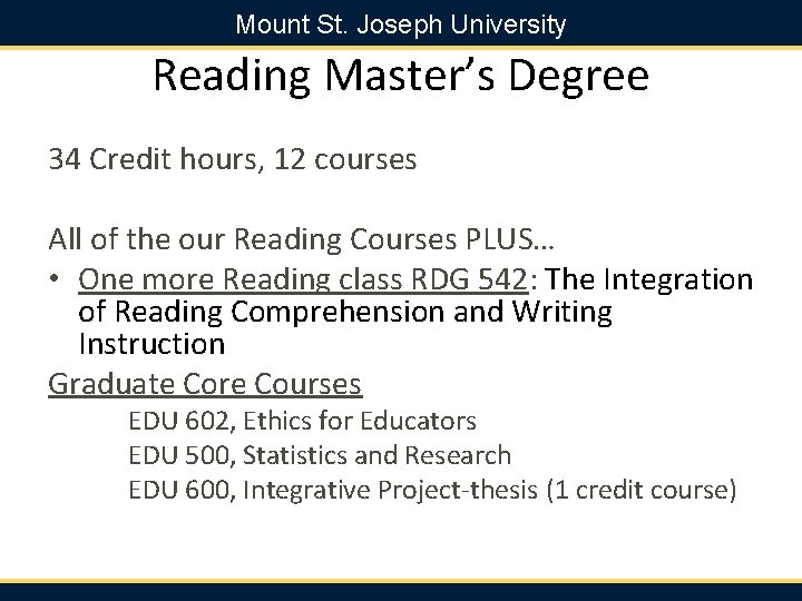 Mount St. Joseph University Reading Master’s Degree 34 Credit hours, 12 courses All of