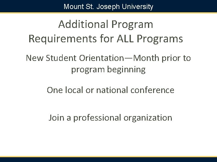 Mount St. Joseph University Additional Program Requirements for ALL Programs New Student Orientation—Month prior