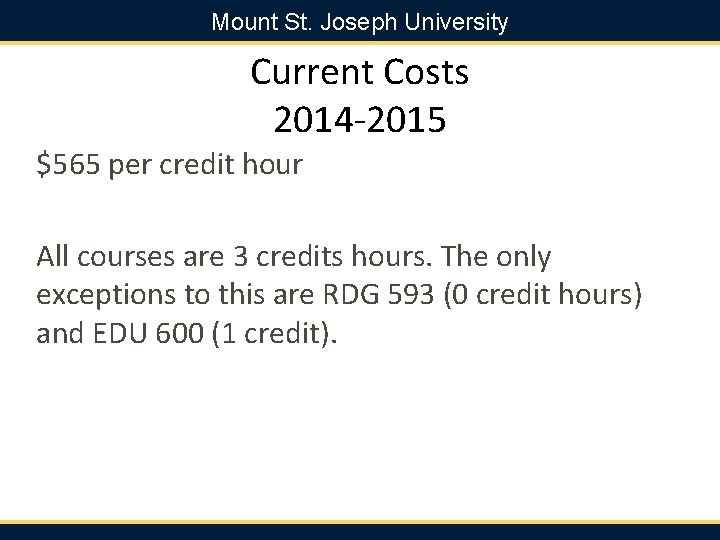 Mount St. Joseph University Current Costs 2014 -2015 $565 per credit hour All courses