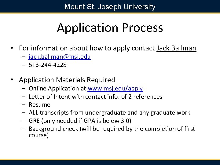 Mount St. Joseph University Application Process • For information about how to apply contact