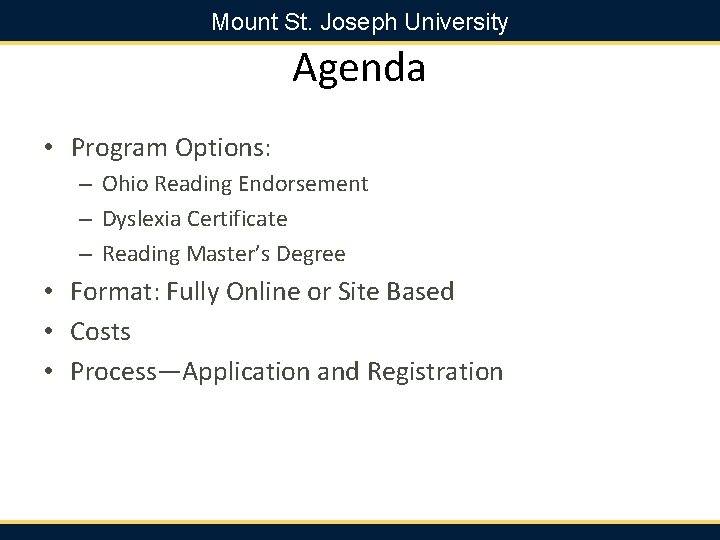 Mount St. Joseph University Agenda • Program Options: – Ohio Reading Endorsement – Dyslexia