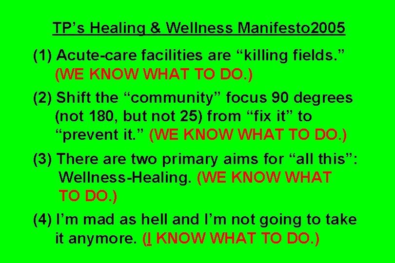 TP’s Healing & Wellness Manifesto 2005 (1) Acute-care facilities are “killing fields. ” (WE TP’s Healing & Wellness Manifesto 2005 (1) Acute-care facilities are “killing fields. ” (WE