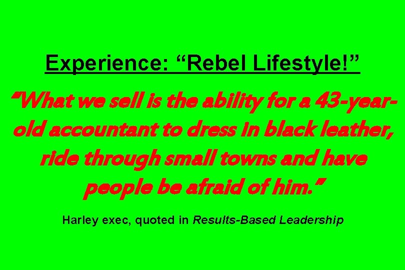 Experience: “Rebel Lifestyle!” “What we sell is the ability for a 43 -yearold accountant Experience: “Rebel Lifestyle!” “What we sell is the ability for a 43 -yearold accountant