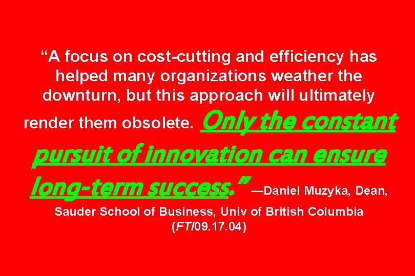 “A focus on cost-cutting and efficiency has helped many organizations weather the downturn, but “A focus on cost-cutting and efficiency has helped many organizations weather the downturn, but