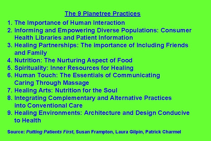 The 9 Planetree Practices 1. The Importance of Human Interaction 2. Informing and Empowering The 9 Planetree Practices 1. The Importance of Human Interaction 2. Informing and Empowering