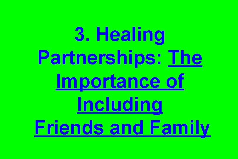 3. Healing Partnerships: The Importance of Including Friends and Family 3. Healing Partnerships: The Importance of Including Friends and Family