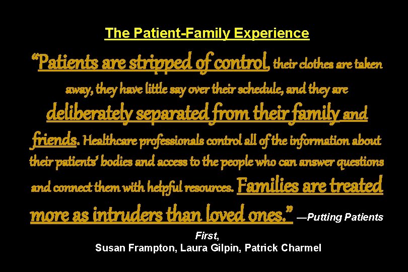 The Patient-Family Experience “Patients are stripped of control, their clothes are taken away, they The Patient-Family Experience “Patients are stripped of control, their clothes are taken away, they
