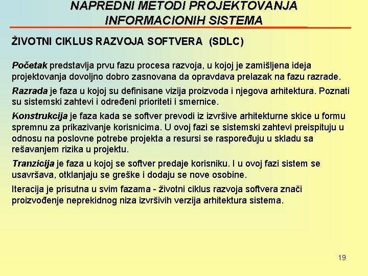 NAPREDNI METODI PROJEKTOVANJA INFORMACIONIH SISTEMA ŽIVOTNI CIKLUS RAZVOJA SOFTVERA (SDLC) Početak predstavlja prvu fazu