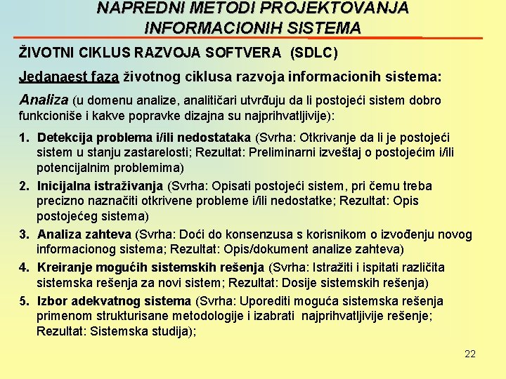 NAPREDNI METODI PROJEKTOVANJA INFORMACIONIH SISTEMA ŽIVOTNI CIKLUS RAZVOJA SOFTVERA (SDLC) Jedanaest faza životnog ciklusa