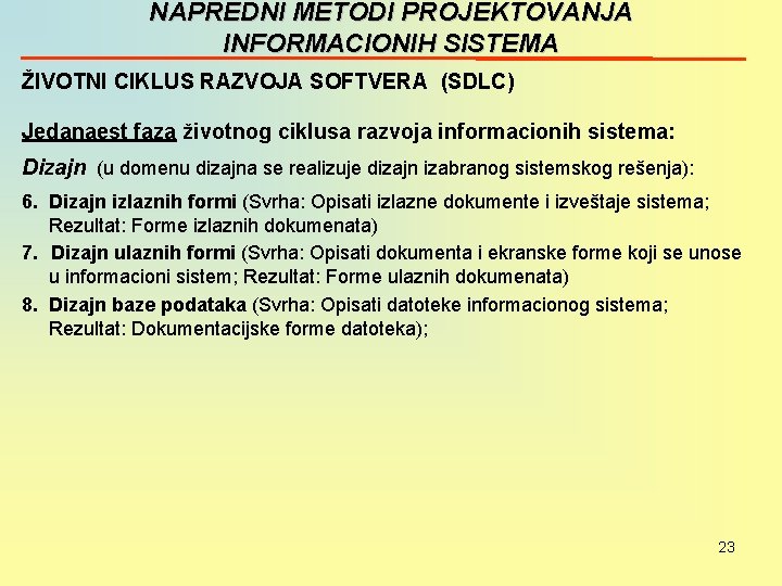 NAPREDNI METODI PROJEKTOVANJA INFORMACIONIH SISTEMA ŽIVOTNI CIKLUS RAZVOJA SOFTVERA (SDLC) Jedanaest faza životnog ciklusa