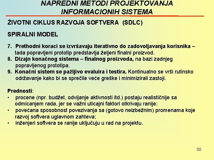 NAPREDNI METODI PROJEKTOVANJA INFORMACIONIH SISTEMA ŽIVOTNI CIKLUS RAZVOJA SOFTVERA (SDLC) SPIRALNI MODEL 7. Prethodni