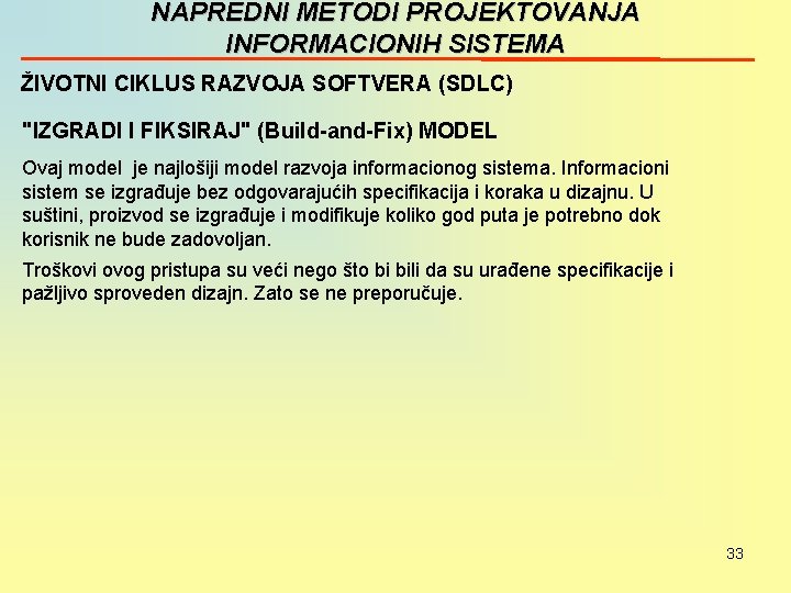 NAPREDNI METODI PROJEKTOVANJA INFORMACIONIH SISTEMA ŽIVOTNI CIKLUS RAZVOJA SOFTVERA (SDLC) "IZGRADI I FIKSIRAJ" (Build-and-Fix)