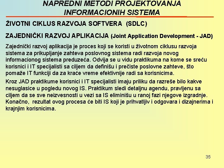 NAPREDNI METODI PROJEKTOVANJA INFORMACIONIH SISTEMA ŽIVOTNI CIKLUS RAZVOJA SOFTVERA (SDLC) ZAJEDNIČKI RAZVOJ APLIKACIJA (Joint