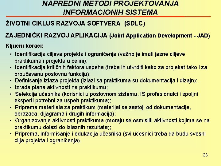 NAPREDNI METODI PROJEKTOVANJA INFORMACIONIH SISTEMA ŽIVOTNI CIKLUS RAZVOJA SOFTVERA (SDLC) ZAJEDNIČKI RAZVOJ APLIKACIJA (Joint