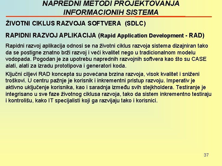 NAPREDNI METODI PROJEKTOVANJA INFORMACIONIH SISTEMA ŽIVOTNI CIKLUS RAZVOJA SOFTVERA (SDLC) RAPIDNI RAZVOJ APLIKACIJA (Rapid