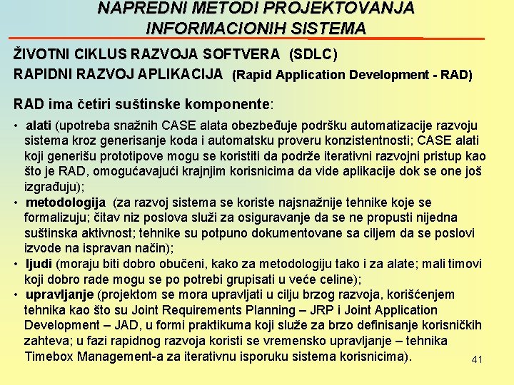 NAPREDNI METODI PROJEKTOVANJA INFORMACIONIH SISTEMA ŽIVOTNI CIKLUS RAZVOJA SOFTVERA (SDLC) RAPIDNI RAZVOJ APLIKACIJA (Rapid