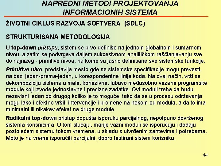 NAPREDNI METODI PROJEKTOVANJA INFORMACIONIH SISTEMA ŽIVOTNI CIKLUS RAZVOJA SOFTVERA (SDLC) STRUKTURISANA METODOLOGIJA U top-down