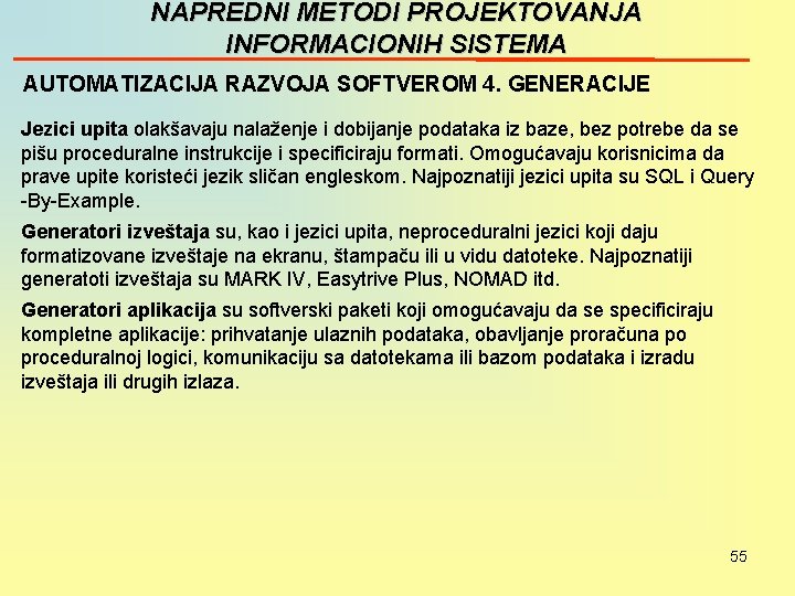 NAPREDNI METODI PROJEKTOVANJA INFORMACIONIH SISTEMA AUTOMATIZACIJA RAZVOJA SOFTVEROM 4. GENERACIJE Jezici upita olakšavaju nalaženje