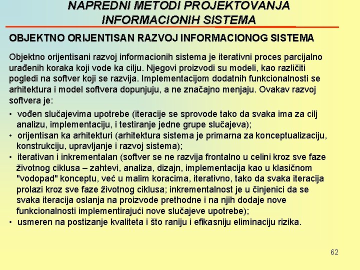 NAPREDNI METODI PROJEKTOVANJA INFORMACIONIH SISTEMA OBJEKTNO ORIJENTISAN RAZVOJ INFORMACIONOG SISTEMA Objektno orijentisani razvoj informacionih