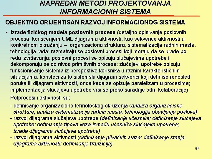 NAPREDNI METODI PROJEKTOVANJA INFORMACIONIH SISTEMA OBJEKTNO ORIJENTISAN RAZVOJ INFORMACIONOG SISTEMA - izrade fizičkog modela